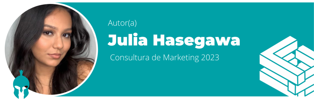 Autora do Blogpost - Julia Hasegawa Consultora de Marketing 2023